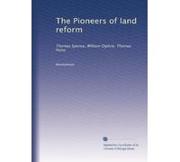 The Pioneers of land reform: Thomas Spence, William Ogilvie, Thomas Paine