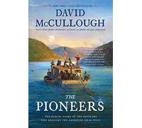 The Pioneers: The Heroic Story of the Settlers Who Brought the American Ideal West