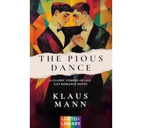 The Pious Dance: A Classic Coming-of-Age LGBTQ+ Romance Novel (Translated & Annotated) (English Edition) (aka Der fromme Tanz)