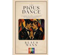 The Pious Dance: A Classic of LGBTQ+ Literature - Translated & Annotated (Second Edition)