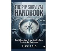 The PIP Survival Handbook: See It Coming. Know the System. Control the Outcome