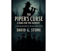 The Piper’s Curse: A Song for the Damned: A Dark Reimagining of the Pied Piper Legend