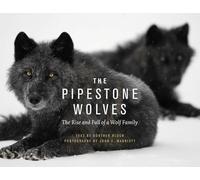The Pipestone Wolves: The Rise and Fall of a Wolf Family