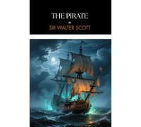 The Pirate: A Scottish Tale of the Orkneys, Completely Restored Edition