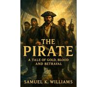 The Pirate: A Tale of Gold, Blood, and Betrayal