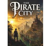The Pirate City: A Classic Pirate Adventure on the High Seas