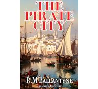The Pirate City (Annotated): An Algerine Tale