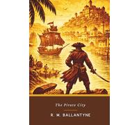 The Pirate City: The Original 1874 Classic Seafaring Novel
