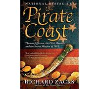 The Pirate Coast: Thomas Jefferson, the First Marines, and the Secret Mission of 1805