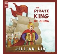 The Pirate King Of China: The Story Of Koxinga - in English and Chinese: Volume 8 (Heroes Of China)