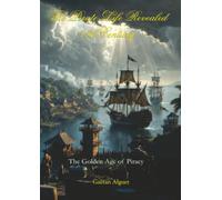 The Pirate Life Revealed - 18th Century: The Golden Age of Piracy