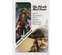 The Pirate Next Door: Cultural Biography of a Famous Historical Archetype in Modern Life