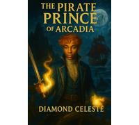 The Pirate Prince of Arcadia: Lineage of the Elemental Queen (Book of Omni)
