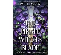 The Pirate Witch's Blade: 4 (Child of Scale and Fire)