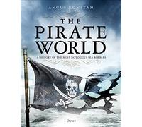 El mundo de los piratas – Una historia de los ladrones del mar más notorios