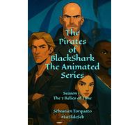 The Pirates of BlackShark The Animated Serie: Season 1 : The 7 Relics of Time