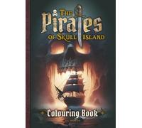 The Pirates of Skull Island Colouring Book for Adults and Teens, Greyscale, A4: Fearsome Pirates and Mythical Sea Creatures: An Adventure in Colouring Awaits…