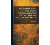 The Pirates' Who's Who Giving Particulars of the Lives & Deaths of the Pirates & Buccaneers