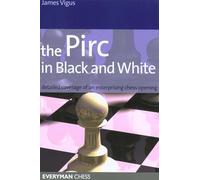 The Pirc in Black and White: Detailed Coverage of an Enterprising Chess Opening (Everyman Chess)