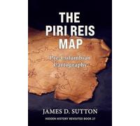 The Piri Reis Map: Pre-Columbian Cartography (Hidden History Revisited)