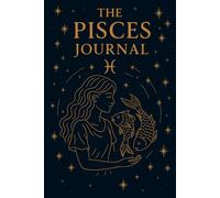 The Pisces Journal: A Celestial Zodiac Notebook with Gold Starry Artwork & Mystical Symbolism