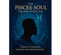 The Pisces Soul: Dreams never die: part of the zodiac soul series