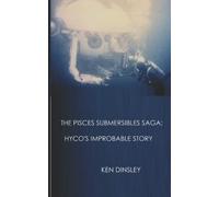 THE PISCES SUBMERSIBLES SAGA: HYCO's Improbable Story