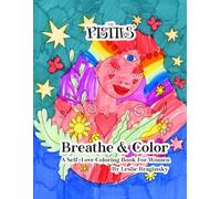 The Pistils - Breathe and Color: A coloring book with 30 hand-drawn designs of self-love affirmations for women.
