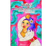 The Pistils - Healing Affirmations. Coloring Book For Women: Coloring Book With Self Love Affirmations And Hand Drawn Designs