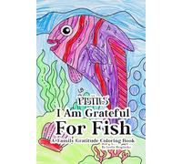 The Pistils - I Am Grateful For Fish: A Family Gratitude Coloring Book