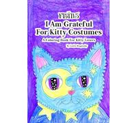The Pistils - I Am Grateful for Kitty Costumes: A Coloring Book For Kitty Lovers
