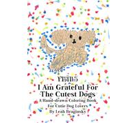 The Pistils: I Am Grateful For The Cutest Dogs: A Hand-drawn Coloring Book For Cutie Dog Lovers