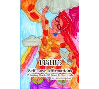 The Pistils - Self Love Affirmations | 60 Coloring Pages To Color With Mindfulness: Coloring Book Of Love And Gratitude For Women