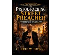 The Pistol Packing Street Preacher (Faith, Fire, and Hope Series)