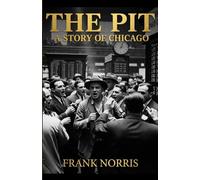The Pit: A Story of Chicago