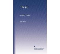 The pit: A story of Chicago: Volume 1