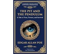 The Pit and the Pendulum: Poe's Iconic Gothic Horror Story - Fear, Torture, and Survival: 272 (Library of Alexandria)