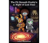 The Pit Beneath Freddy’s: A Night of Lost Time