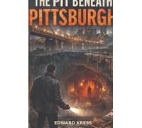 The Pit Beneath Pittsburgh: 3 (The Throne Beneath Pittsburgh)