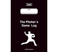 The Pitcher’s Game Log by Markus Solbach: Plan, Compete, Improve-Game Plans, Routines & Post-Game Reviews for Every Outing, for 30 Games