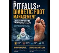The Pitfalls of Diabetic Foot Management A Clinician’s Guide to Avoiding Failure: From Misdiagnosis to System Failure: Practical Lessons in Limb Preservation