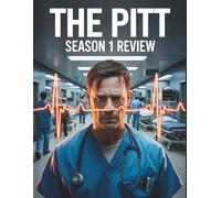 The Pitt Season 1 Review: Der Leitfaden für kritische Fans zu diesem Heilungs-Experiment und der Entwicklung des modernen Arztdramas