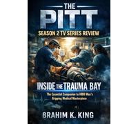The Pitt Season 2 TV Series Review: Inside the Trauma Bay - The Essential Companion to HBO Max's Gripping Medical Masterpiece