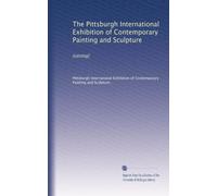 The Pittsburgh International Exhibition of Contemporary Painting and Sculpture: [catalog]: Volume 4
