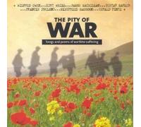 The Pity of War - Songs and Poems of Wartime Suffering by Francis Poulenc, Benjamin Britten, Reynaldo Hahn, Wilfred Owen and James MacMillan By N/A (0001-01-01)
