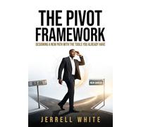 The Pivot Framework: Designing A New Path With Tools You Already Have