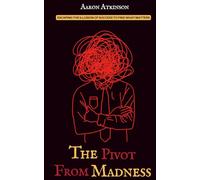 The Pivot From Madness: Escaping the Illusion of Success to Find What Matters