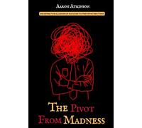 The Pivot From Madness: Escaping the Illusion of Success to Find What Matters