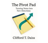 The Pivot Pad:: Turning Notes Into New Directions (The Yellow Pad)