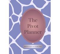 The Pivot Planner: Build the Career You Actually Want